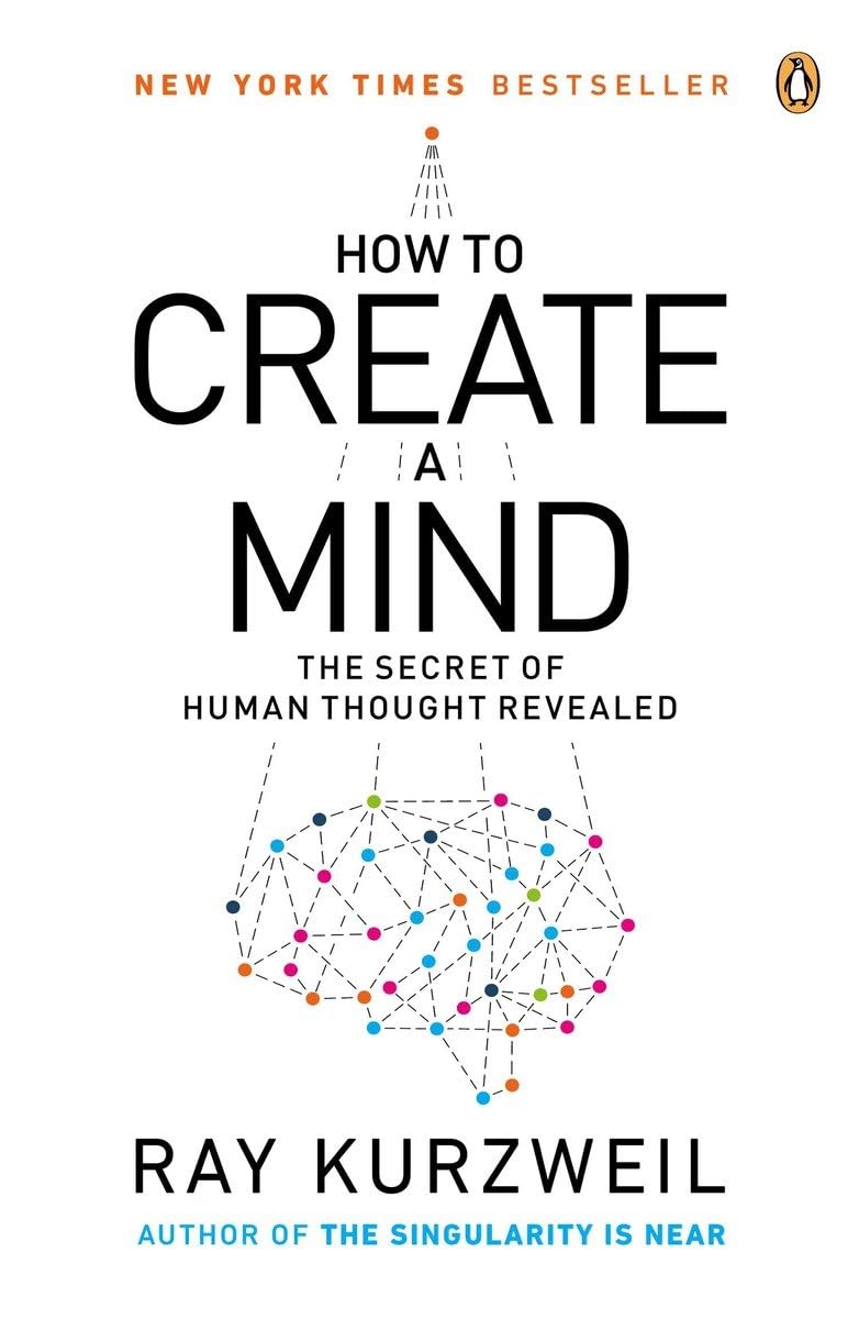 How to Create A Mind — Ray Kurzweil